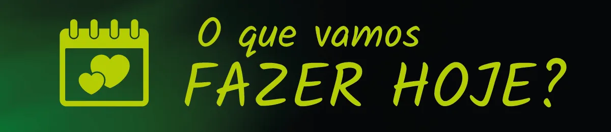 O Que Vamos Fazer Hoje